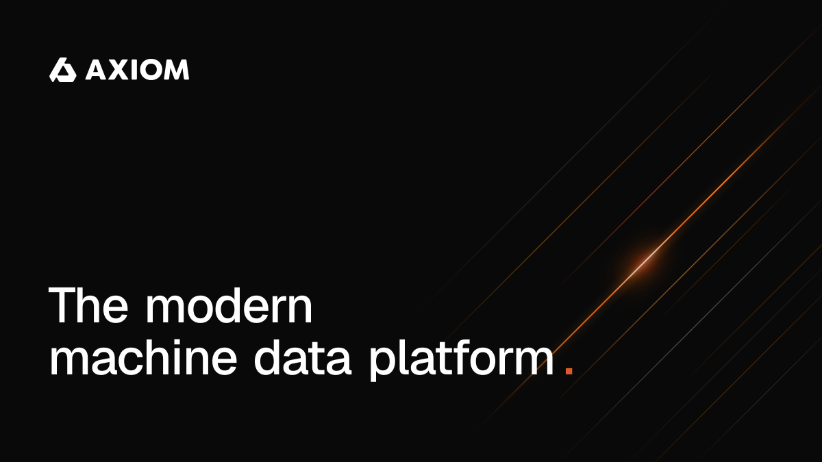 Axiom - The modern machine data platform